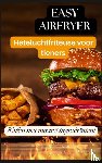 Crunch, Ella - Easy Airfryer Heteluchtfriteuse voor tieners: 5-ingrediëntenrecepten die iedereen kan maken - Het makkelijke kookboek voor jongeren – snel, lekker en gezond koken met de airfryer (Geweldig cadeau voor tieners)