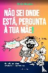Santos, Dinis - NÃO SEI ONDE ESTÁ, PERGUNTA À TUA MÃE!