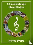 Everts, Herma - 18 muziektalige dierenliedjes - Kijken, zingen en lezen over dieren