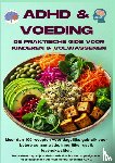 Huber, Jennifer - ADHD & voeding: de praktische gids voor kinderen & volwassenen – Meer dan 100 recepten voor dagelijks gebruik voor betere concentratie,