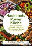 Balance, Maya - Hashimoto Power Küche: 250+ glutenfreie Rezepte & 30-Tage-Plan für mehr Energie und Wohlbefinden