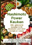 Balance, Maya - Hashimoto Power Keuken: 250+ glutenvrije recepten & 30-dagenplan voor meer energie en welzijn