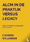 Willemsen, Clemens - ALCM in de praktijk versus legacy oftewel hoe beheers je de kwaliteit van een systeem