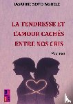 Soto Ngbele, Jasmine - La tendresse et l'amour cachés entre nos cris