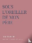 WERNERS, ELLE - Sous l'oreiller de mon père