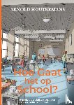 Houtermans, Arnold - Hoe gaat het op school?