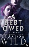 Wild, Clarissa - A Debt Owed: Verschuldigd