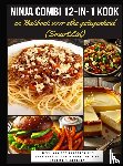 RecipeMaster, Julia - Ninja Combi 12-in-1 Kook- en Bakboek voor elke gelegenheid (SmartLid) – Meer dan 300 recepten met voedingswaarden – voor zoete en hartige gerechten