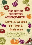 Albrecht, Alina - Die große Diabetes Lebensmittel -Liste A–Z: Was bei Typ-2-Diabetes wirklich auf den Teller darf