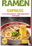 Hana, Umami Hana - Ramen Express: 15-Minuten-Rezepte für vielseitige japanische Nudelsuppen – schnell, einfach & unwiderstehlich lecker