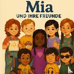 Fugah-Jaeger, Abigail - Mia und ihre Freunde – Geschichten über Mut, Freundschaft und Einzigartigkeit