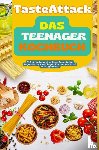 Knuspermann, Leona - TasteAttack Das Teenager-Kochbuch: Über 300 einfache und leckere Rezepte für Jugendliche & Anfänger. Kochen mit Spaß leicht gemacht