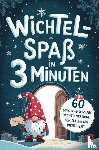 Winter, Elena - Wichtelspaß in drei Minuten - Blitzschnell umgesetzt für Eltern mit wenig Zeit