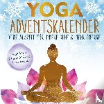 Sundari, Alma - Yoga-Adventskalender: Deine Auszeit für innere Ruhe & mehr Energie - entspannt durch die Weihnachtshektik mit einfachen 5-Minuten-Übungen