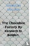 Bolden, Kenneth - The Chocolate Factory By Kenneth D. Bolden