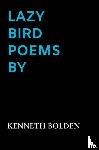Bolden, Kenneth - Lazy Bird Poems By Kenneth D. Bolden
