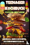 Kochmann, Kira - Teenager Kochbuch – 5 Zutaten, mega lecker: Schnelle & einfache Rezepte für Anfänger (Farbfotos)