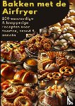 Leclerc, Sophie - Bakken met de Airfryer: 200 eenvoudige & knapperige recepten voor taarten, brood & snacks