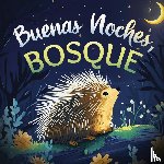 Johnson, Emily - Buenas noches, bosque: Un cuento tierno infantil con rimas para dormir, ideal para bebés y niños pequeños