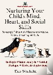 Westholm, Thea - Nurturing Your Child's Mind, Heart, and Social Skills: 50 Aesop's Fables with Wisdom Analysis and Guided Parenting Methods