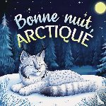 Johnson, Emily - Bonne nuit, Arctique : Une tendre histoire du soir pour les enfants | À partir de 2 ans pour aider les petits à s’endormir