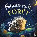 Johnson, Emily - Bonne nuit, forêt : Une douce histoire du soir pour les enfants | À partir de 2 ans pour aider les petits à s’endormir