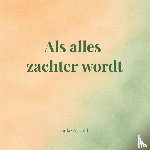 Arnold, Ineke - Als alles zachter wordt
