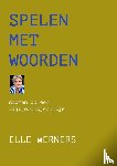 WERNERS, ELLE - SPELEN MET WOORDEN
