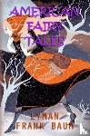 Baum, Lyman Frank - American Fairy Tales