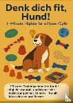 Fellherz, Mara - Denk dich fit, Hund! – 11-Minuten-Spiele für schlaue Köpfe (Ein liebevolles Geschenk für Familien, Senior:innen & Hundeliebhaber:innen)