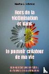Schmitz, Marita G. - Hors de la victimisation et dans le pouvoir créateur de ma vie