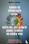 Schmitz, Marita G. - Saindo da vitimização nisso entre em seu próprio poder criativo da minha vida