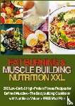 Gartmann, Luise - FAT BURNING & MUSCLE BUILDING NUTRITION XXL 200 Low-Carb & High-Protein Fitness Recipes for Defined Muscles –