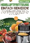 Fechner, Dennis - Heißluftfritteuse einfach genießen!