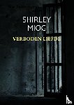 Miog, Shirley - Verboden liefde - Waar fluisteringen luider spreken dan wetten