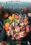 Köster, Moritz - Mediterrane Küche leicht gemacht - Das praktische Kochbuch mit einfachen und köstlichen Rezepten für ein gesundes, ausgewogenes und langes Leben – inklusive Ernährungsplan & Nährwertang