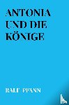Pfann, Ralf - Antonia und die Könige