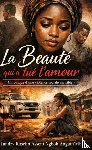Asseni Ngboh Anguin'Mbi, Landry Roselin - La Beauté qui a tué l’amour.