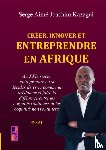 Kazagui, Serge Aimé Joachim - Créer, innover et entreprendre en Afrique