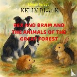 Black, Kelly - Rex and Bram and the Animals of the great Forest