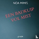 Mimis, Noa - EEN BADKUIP VOL MIST