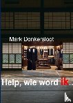 Donkersloot, Mark - Help, wie word ik ..