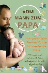 Levin, Isabel - Vom Mann zum Papa:Der praktische Survival-Guide für werdende Väter(Das perfekte Geschenk für werdende Väter)