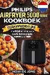 JONG, NOAH DE - Philips Airfryer 5000 Serie XXL Kookboek