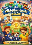 Kickerherz, Kiki - Mein WM-Abenteuer 2026“ – Das große Fußball-Mitmachbuch für Kinder ab 8 Jahren