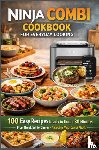 Carter, Emily - Ninja Combi Cookbook for Everyday Cooking 100 Easy Recipes Ready in Under 30 Minutes – From Breakfast to Dinner · Including Ninja Combi Meals