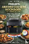 JONG, NOAH DE - PHILIPS AIRFRYER 5000 SERIE KOOKBOEK MET DUBBELE MAND