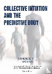 Hasham, Raimond E. R. - Collective Intuition And The Predictive Body