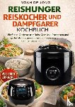 JONG, Noah De - REISHUNGER REISKOCHER UND DAMPFGARER KOCHBUCH