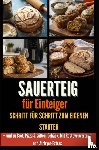 Körner, Laura - Sauerteig für Einsteiger Schritt für Schritt zum eigenen Starter – und zu Brot, Pizza & süßem Gebäck. Mit Resteverwertung und Airfryer-Extras